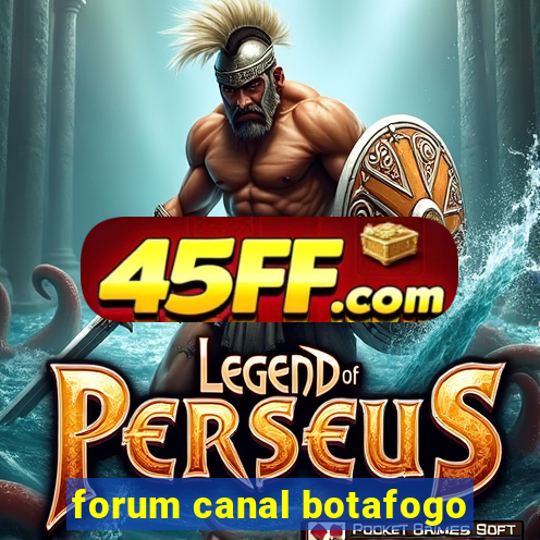 forum canal botafogo